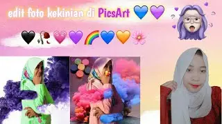 Cara edit foto keren kekinian di PicsArt 💙