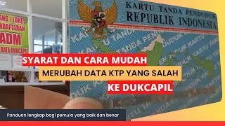 Cara Merubah Data KTP yang Salah ke Dukcapil