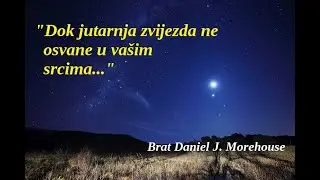 18. DOK JUTARNJA ZVIJEZDA NE OSVANE U VAŠIM SRCIMA (BRAT DANIEL J. MOREHOUSE)