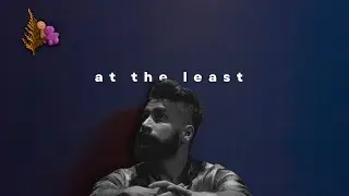 sarimt - At The Least (Official Music Video)