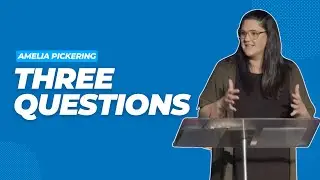 Three Questions | Amelia Pickering