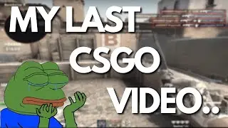 my last csgo video is kinda short..