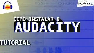 Como INSTALAR o Audacity no WINDOWS e no UBUNTU - 2020