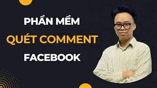 Phần Mềm Quét Bình Luận Facebook | Tool Quét Bài Viết Facebook
