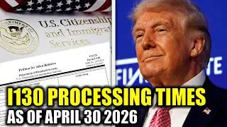 I130 Processing Times as of April 30, 2026: Spouse, Parent, Children & Siblings | USCIS Updates