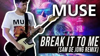 Break It To Me (Sam De Jong Remix) - Muse| Guitar Cover