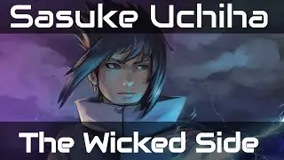 [AMV] Sasuke Uchiha ▶ The Wicked Side of Me ᴴᴰ◀◀◀