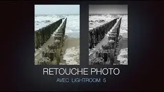 Retouche photo avec Lightroom 5 - Couleur VS Noir et Blanc