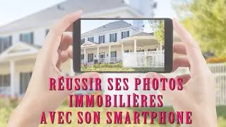 Réussir ses photos immobilières avec son smartphone