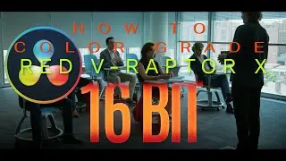 HOW TO COLOR GRADE 16 BIT RED V RAPTOR FOOTAGE in DA VINCI RESOLVE at 6K