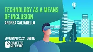 Technology as a means of inclusion - Andrea Saltarello - Crafted Software 20/1/2021