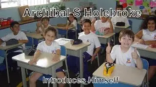 Archibald S Holebroke Introduces Himself