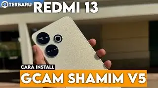 TERBARU 🔥 CARA PALING MUDAH INSTALL GCAM SHAMIM V5 REDMI 13 - GOOGLE CAMERA REDMI 13