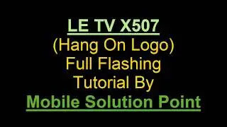 Le Tv X507 Full Flashing Tutorial (brom error s brom download da fail (2004)