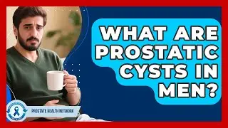 What Are Prostatic Cysts In Men? - Prostate Health Network