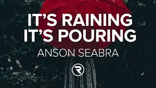 Anson Seabra - It's Raining, It's Pouring (Lyrics)