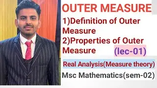 Outer Measure with Properties||Real Analysis||Msc Maths(sem-02)