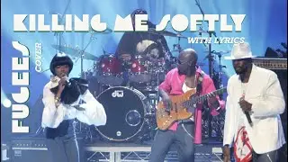 Killing Me Softly - (Lori Lieberman) Cover by Fugees with Lyrics