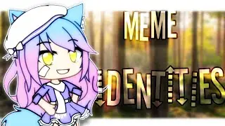 MEME:IDENTITIES//GACHA LIFE 2019//
