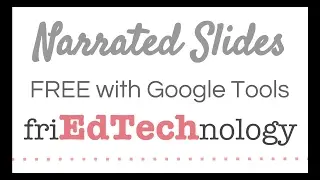 Narrate Google Slides for a Self-Paced Lesson