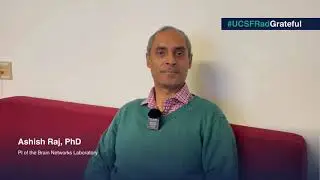 UCSF Rad Grateful Ashish Raj