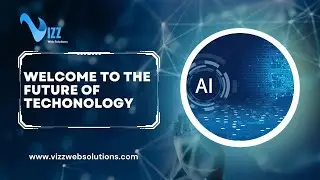 Welcome To The Future Of Technology | Vizz Web Solutions