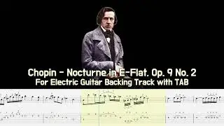 Chopin - Nocturne in E-Flat, Op. 9 No. 2 for Electric Guitar Backing Track with Tab