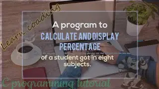 Program to calculate and display the percentage of the eight subjects.
