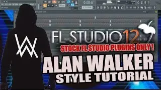 How To Make Music Like Alan Walker Using Only Stock Plugins [FL Studio] + FLP
