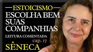 17-A VIDA FELIZ, de Sêneca - Leitura comentada do 17º capítulo- Lúcia Helena Galvão da Nova Acrópole