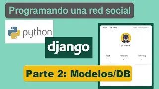 Curso de django 2020: Red Social (Parte 2: Creando modelos)