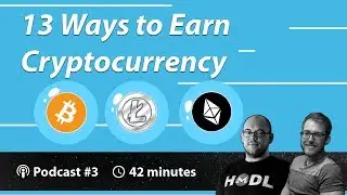 13 Ways to Earn Cryptocurrency | Crypto Traders Podcast 003