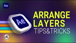 After Effects : The Ultimate Guide to Arranging Layers