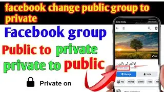 facebook group public to private||facebook group make public||facebook group change to public