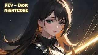 Nightcore- Dior (REV) - Speed Up version