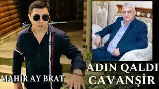 Mahir Ay Brat - Adın qaldı Cavanşir
