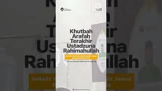Khutbah Arafah Terakhir Ustadz Yazid Bin Abdul Qadir Jawas Rahimahullah