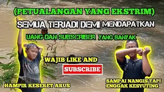 Petualangan Extrim demi mendapatkan Subscribers dan uang yang banyak ||