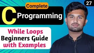 Master C Loops: Beginner’s Guide to While Loops 🚀 | C Programming Tutorial #27