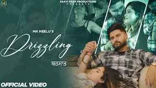 Drizzling-ਬਰਸਾਤ(Official Video) | Mr.Meelu | New Punjabi Song 2023