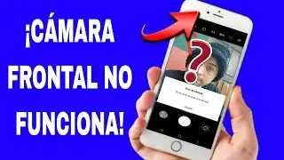 LA CÁMARA FRONTAL DE MI CELULAR NO FUNCIONA Y NO TOMA FOTOS, NO ABRE NI NADA