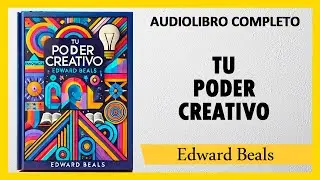 TU PODER CREATIVO - Edward Beals   |  AUDIOLIBRO COMPLETO