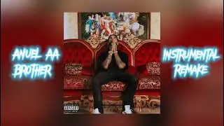 Anuel AA - Brother (Instrumental + FLP)