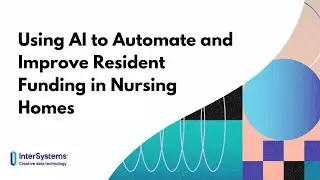 Using AI to Automate and Improve Resident Funding in Nursing Homes