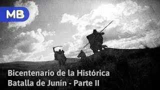 Bicentenario de la Histórica Batalla de Junín - Parte II