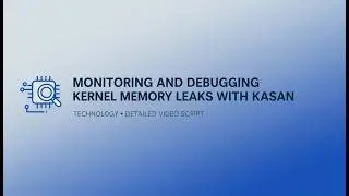KASAN Tutorial: Detect & Fix Linux Kernel Memory Leaks (Use-After-Free, OOB Bugs)
