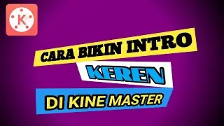 cara bikin intro youtube di android pake aplikasi kinemaster