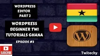 Learn WordPress step by step in Twi - WordPress Editor Part 2