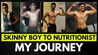 From a Skinny boy to a Nutritionist - My Journey!