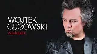 Wojtek Cugowski - Zaplątani (z albumu 